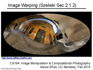 Image Warping Szeliski Sec 2 1 2 http