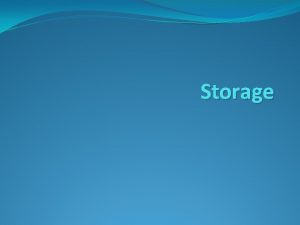 Storage Konsep Storage Storage Secara prinsip media penyimpan