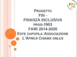 PROGETTO FINANZA INCLUSIVA PROG1903 FAMI 2014 2020 ENTE