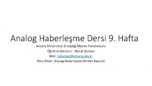 Analog Haberleme Dersi 9 Hafta Ankara niversitesi Elmada