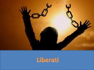 Liberati Niente gratis in senso assoluto ma da