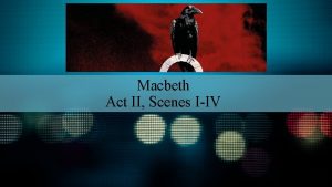 Macbeth Act II Scenes IIV Act Annotations Guide
