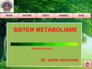 SKKD MATERI VIDEO ANIMASI SISTEM METABOLISME Sedang memuat