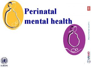 Effective Perinatal Care EPC Perinatal mental health 1