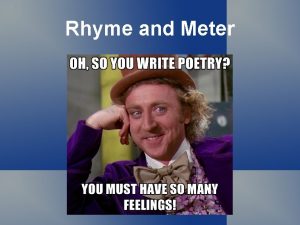 Rhyme and Meter Types of Meter Foot refers