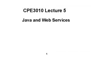 CPE 3010 Lecture 5 Java and Web Services