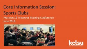 Core Information Session Sports Clubs President Treasurer Training