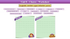 Unit 8 Chores Worksheet Aadaki cmleleri uygun blmlere