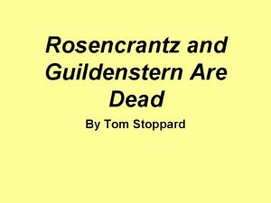 Rosencrantz and Guildenstern Are Dead By Tom Stoppard