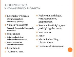 1 PUHEVIESTINT VUOROVAIKUTUKSEN TUTKIMUSTA Retoriikka Speech Communication Amerikka