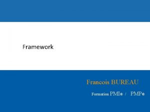 Framework Francois BUREAU Formation PMI PMP Le Cadre