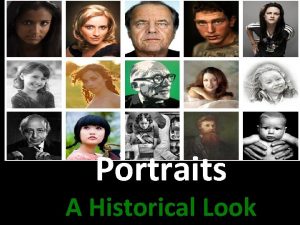 Portraits A Historical Look Portraits Portraits are nearly