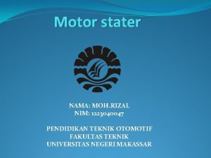 Motor stater NAMA MOH RIZAL NIM 1223040047 PENDIDIKAN