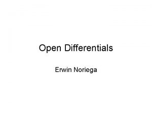 Open Differentials Erwin Noriega Objectives Enhance why differentials