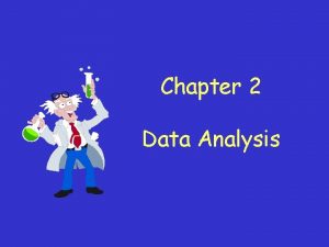 Chapter 2 Data Analysis Objectives Define SI base