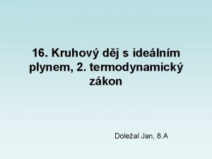 16 Kruhov dj s idelnm plynem 2 termodynamick