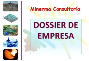 Minerma Consultora DOSSIER DE EMPRESA 1 LA EMPRESA