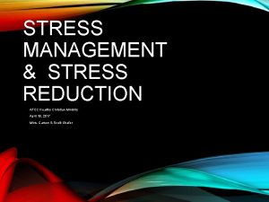 STRESS MANAGEMENT STRESS REDUCTION AFCC Healthy Christian Ministry