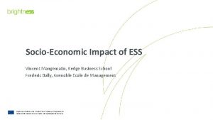 SocioEconomic Impact of ESS Vincent Mangematin Kedge Business