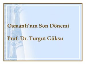 Osmanlnn Son Dnemi Prof Dr Turgut Gksu Batllama