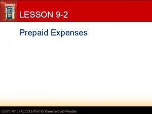 LESSON 9 2 Prepaid Expenses CENTURY 21 ACCOUNTING