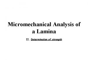 Micromechanical Analysis of a Lamina II Determination of