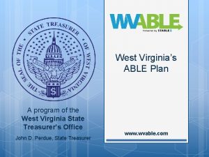 West Virginias ABLE Plan A program of the