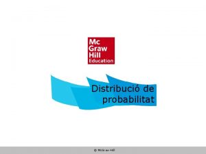 Distribuci de probabilitat Mc GrawHill Distribuci de probabilitat