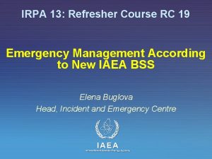 IRPA 13 Refresher Course RC 19 Emergency Management