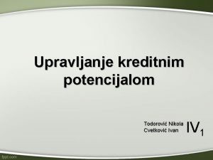 Upravljanje kreditnim potencijalom Todorovi Nikola Cvetkovi Ivan IV