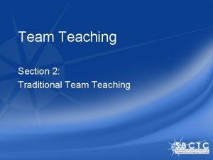 Team Teaching Section 2 Traditional Team Teaching Section