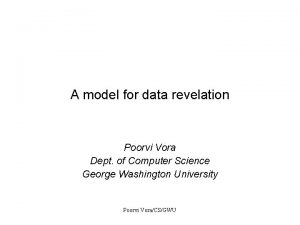 A model for data revelation Poorvi Vora Dept