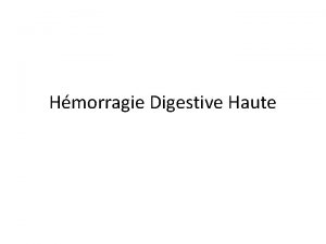 Hmorragie Digestive Haute Cest une urgence medicochirurgicale qui