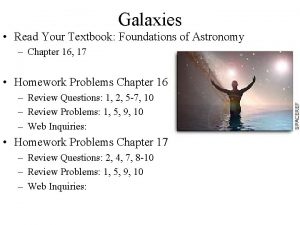 Galaxies Read Your Textbook Foundations of Astronomy Chapter