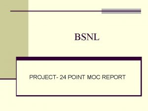 BSNL PROJECT 24 POINT MOC REPORT BSNL The