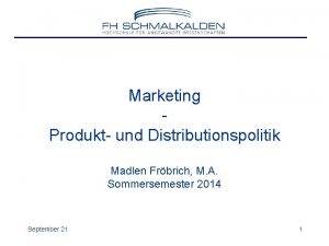 Marketing Produkt und Distributionspolitik Madlen Frbrich M A