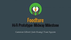Foodture HiFi Prototype Midway Milestone Cameron Gilbert Jade