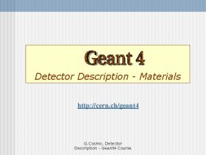 Detector Description Materials http cern chgeant 4 G