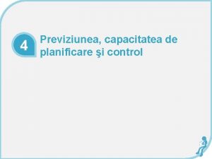 4 Previziunea capacitatea de planificare i control Definiie