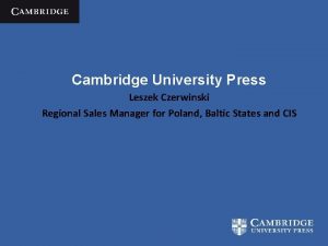 Cambridge University Press Leszek Czerwinski Regional Sales Manager