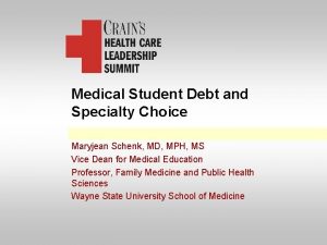 Medical Student Debt and Specialty Choice Maryjean Schenk