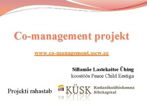 Comanagement projekt www comanagement sscw ee Sillame Lastekaitse