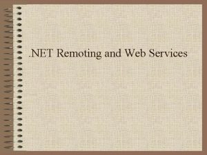 NET Remoting and Web Services NET Web Services