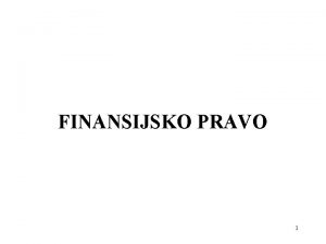 FINANSIJSKO PRAVO 1 JAVNE FINANSIJE KAO FINANSIJSKA DJELATNOST