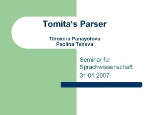 Tomitas Parser Tihomira Panayotova Paolina Teneva Seminar fr