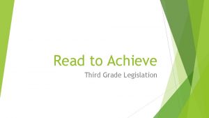 Read to Achieve Third Grade Legislation Third Grade