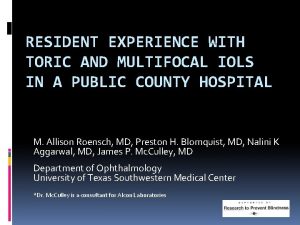RESIDENT EXPERIENCE WITH TORIC AND MULTIFOCAL IOLS IN