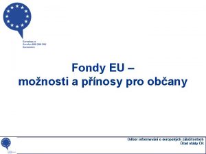 Fondy EU monosti a pnosy pro obany Odbor