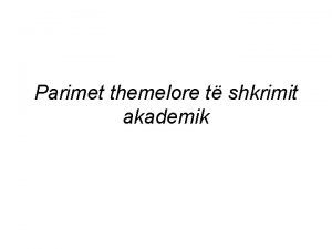 Parimet themelore t shkrimit akademik T shkruarit si