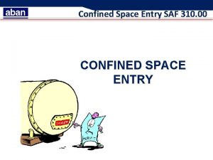 Confined Space Entry SAF 310 00 CONFINED SPACE